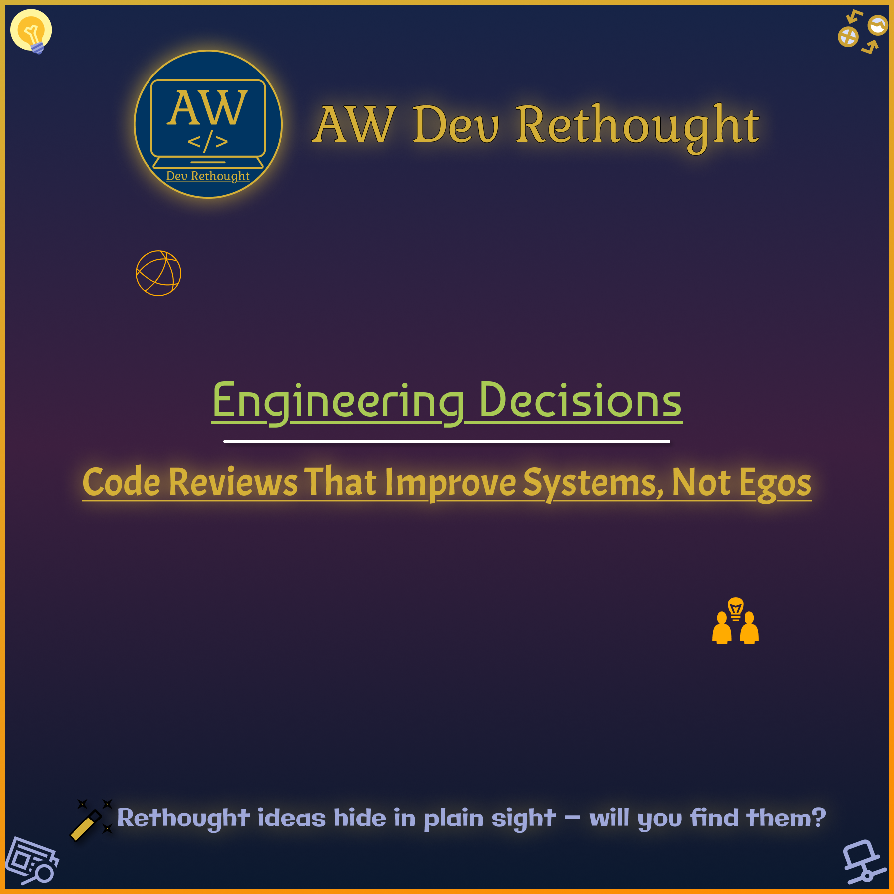 Engineering Decisions: Code Reviews That Improve Systems, Not Egos