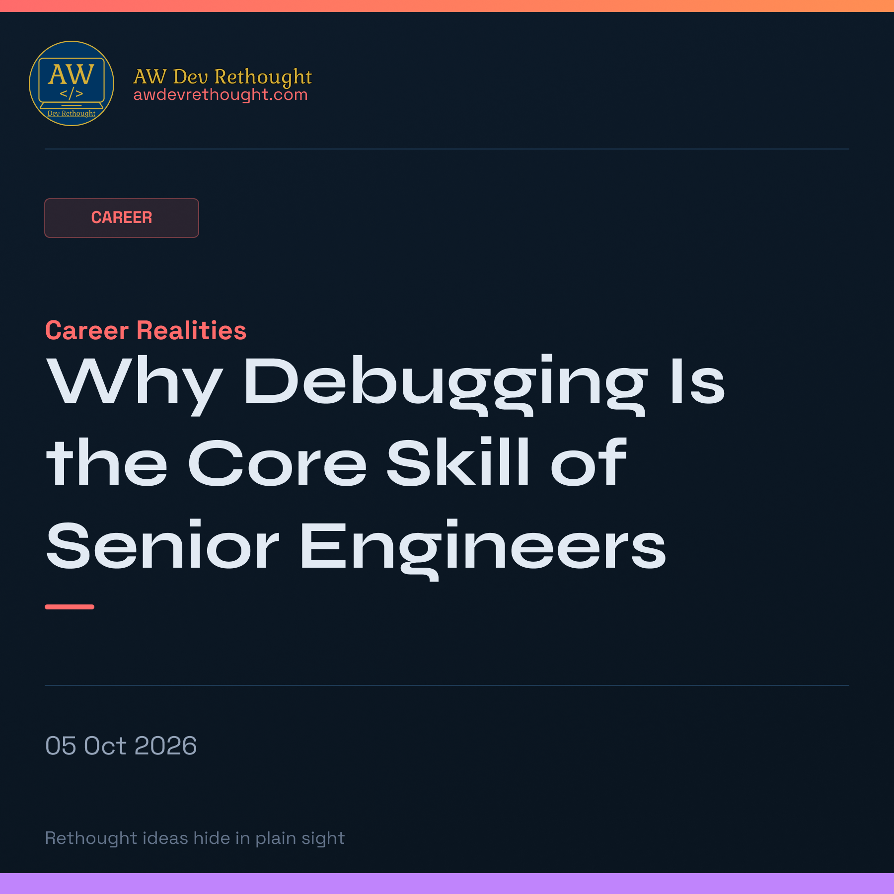 Career Realities: Why Debugging Is the Core Skill of Senior Engineers