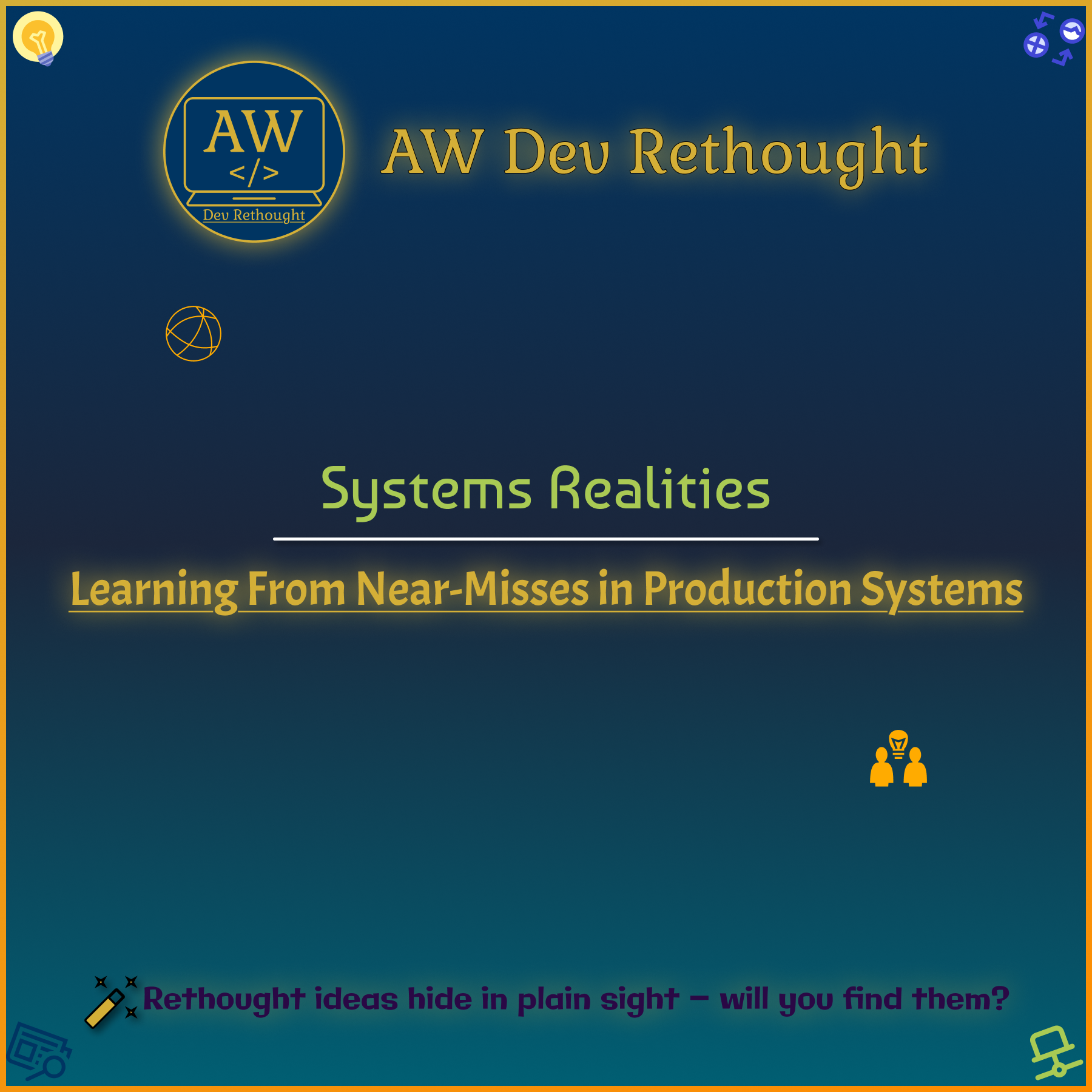 Systems Realities: Learning From Near-Misses in Production Systems