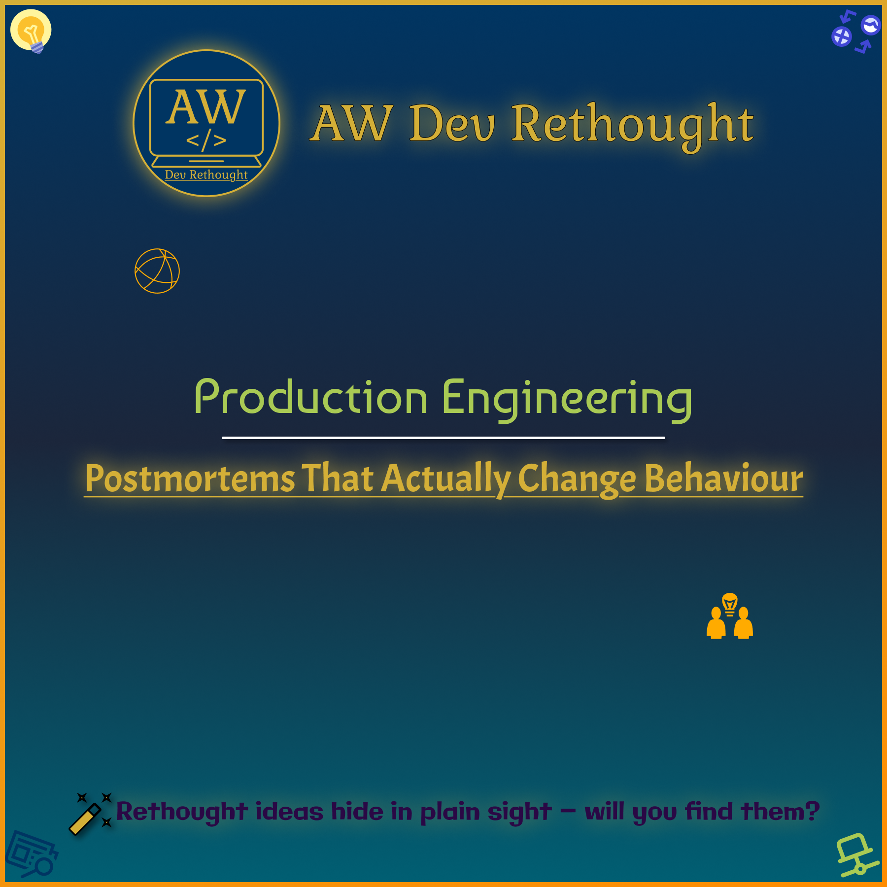 Production Engineering: Postmortems That Actually Change Behaviour