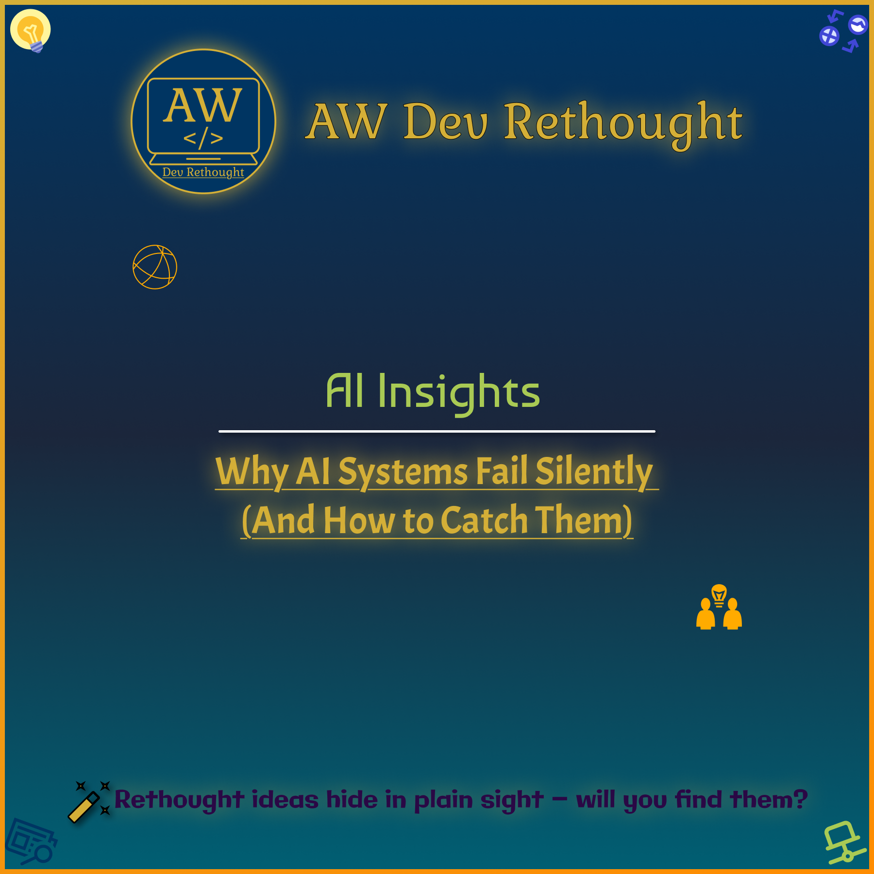 AI Insights: Why AI Systems Fail Silently (And How to Catch Them)