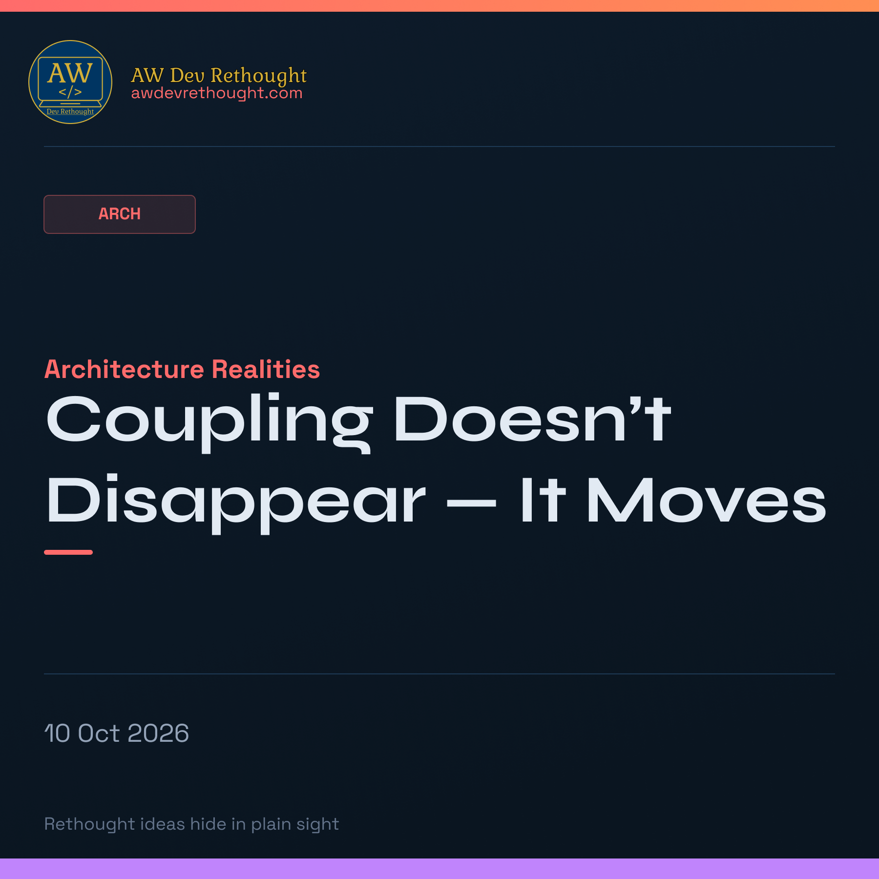 Architecture Realities: Coupling Doesn’t Disappear — It Moves