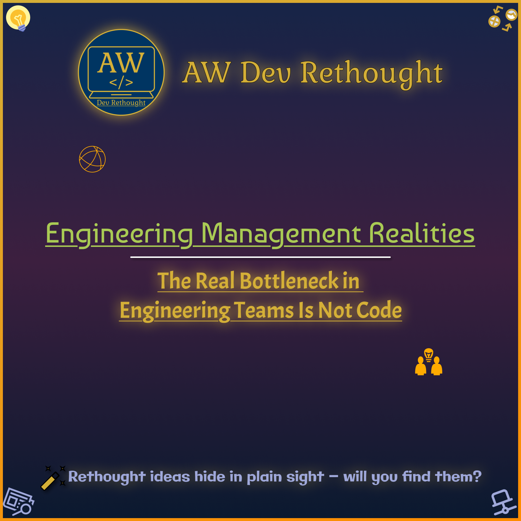 Engineering Management Realities: The Real Bottleneck in Engineering Teams Is Not Code