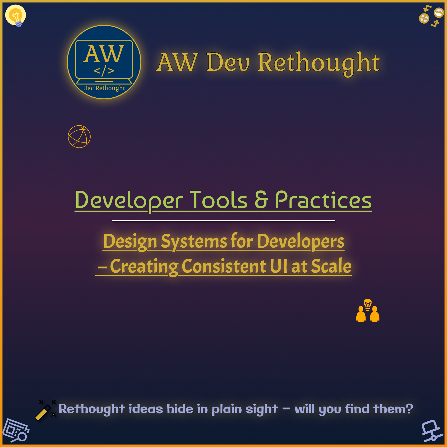 Developer Tools & Practices: Design Systems for Developers – Creating Consistent UI at Scale