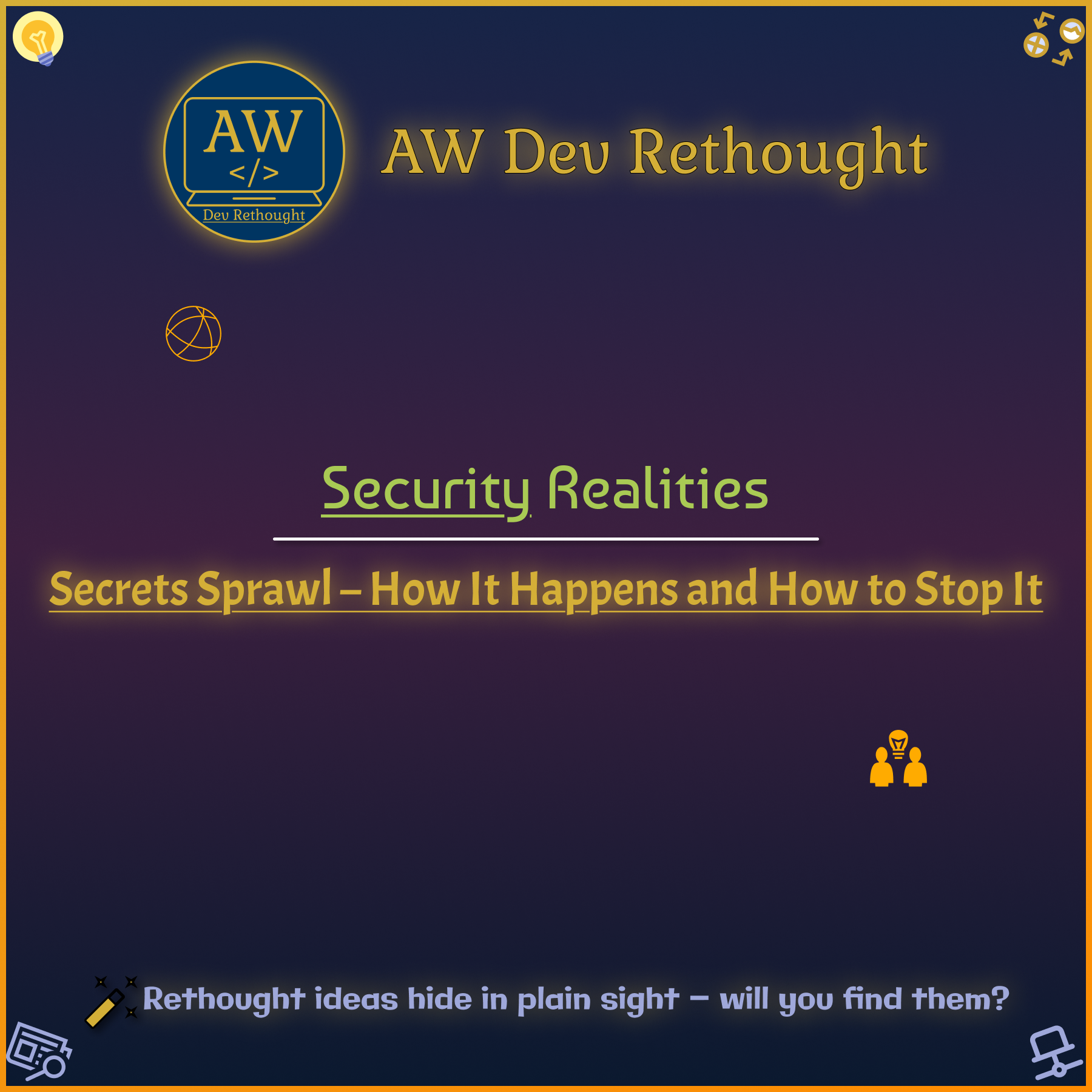 Security Realities: Secrets Sprawl – How It Happens and How to Stop It