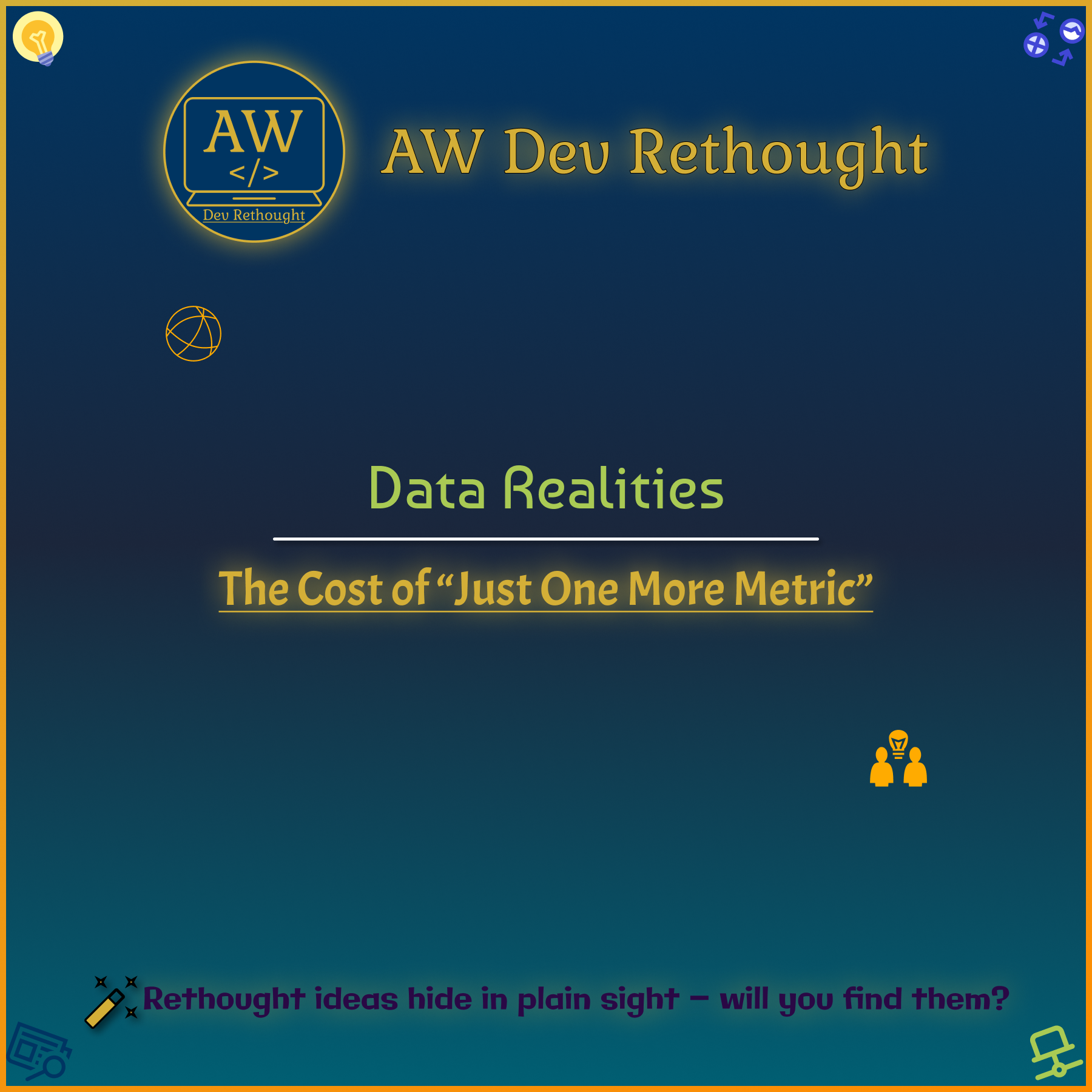 Data Realities: The Cost of “Just One More Metric”