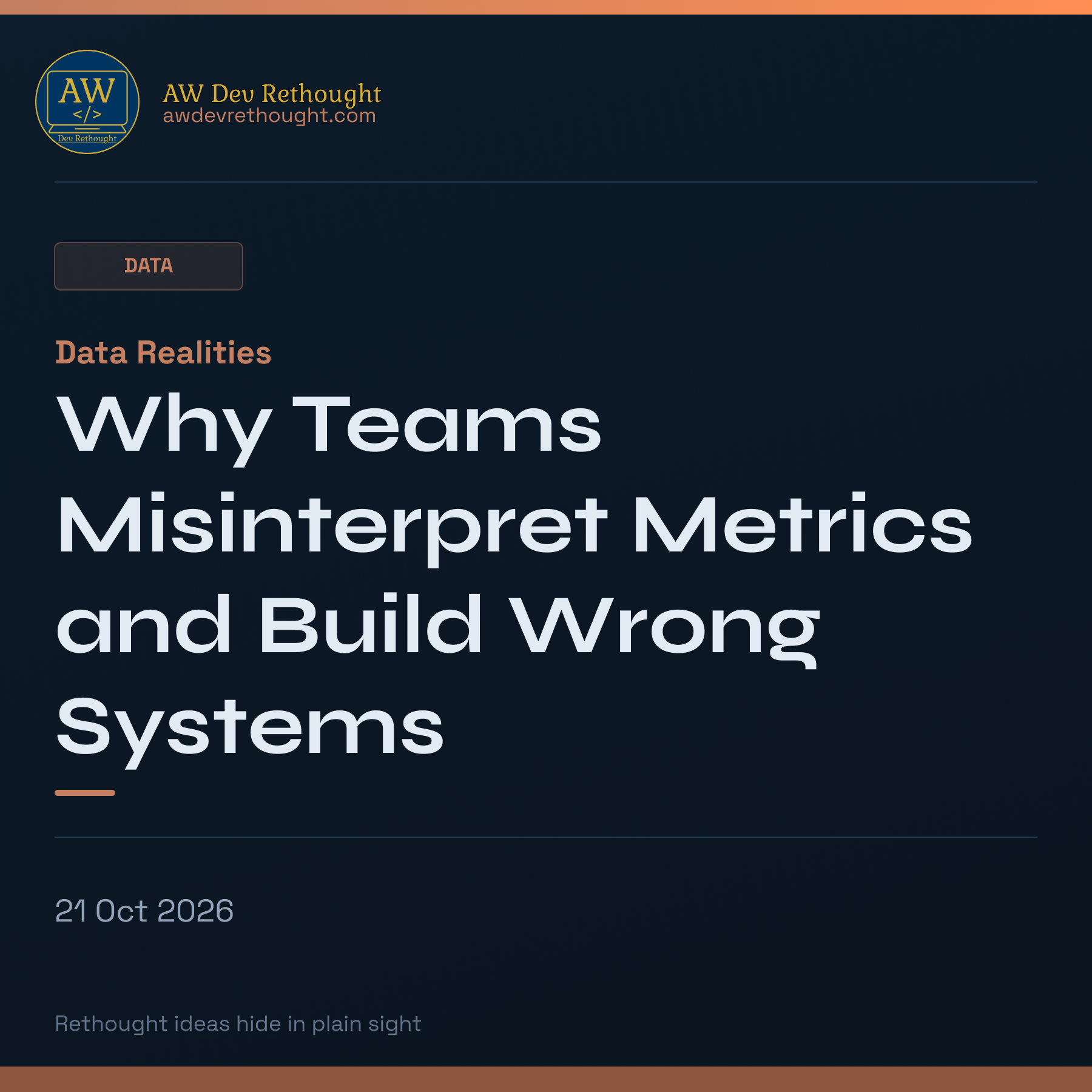 Data Realities: Why Teams Misinterpret Metrics and Build Wrong Systems