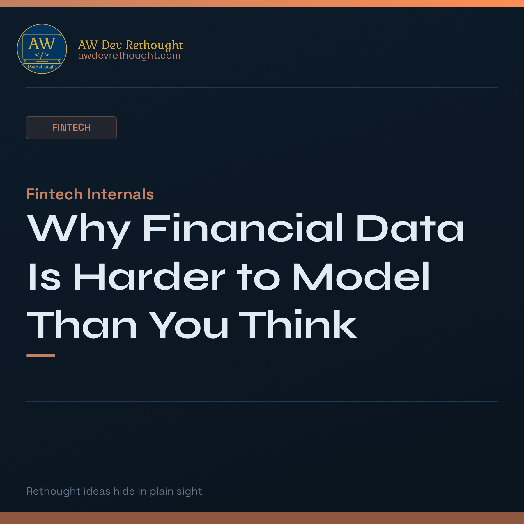 Fintech Internals: Why Financial Data Is Harder to Model Than You Think