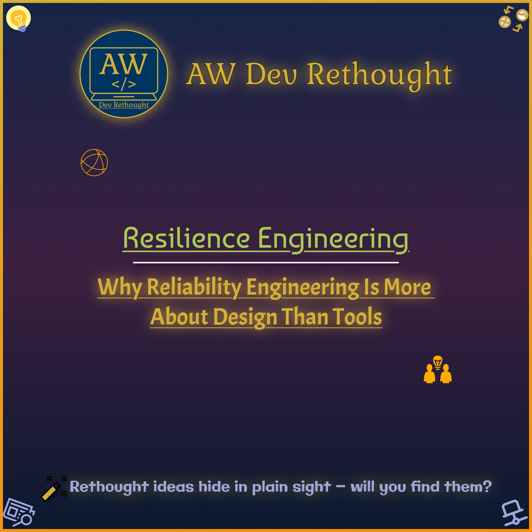 Resilience Engineering: Why Reliability Engineering Is More About Design Than Tools
