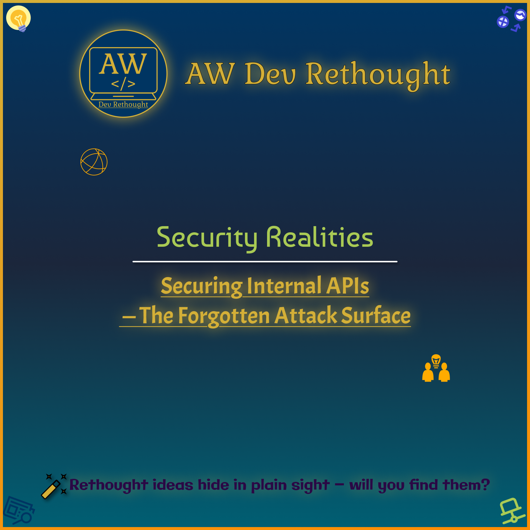 Security Realities: Securing Internal APIs — The Forgotten Attack Surface