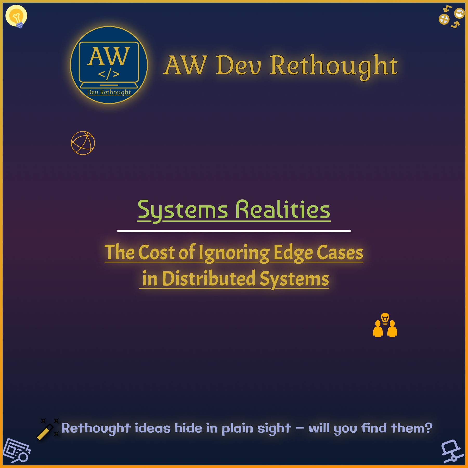 System Realities: The Cost of Ignoring Edge Cases in Distributed Systems
