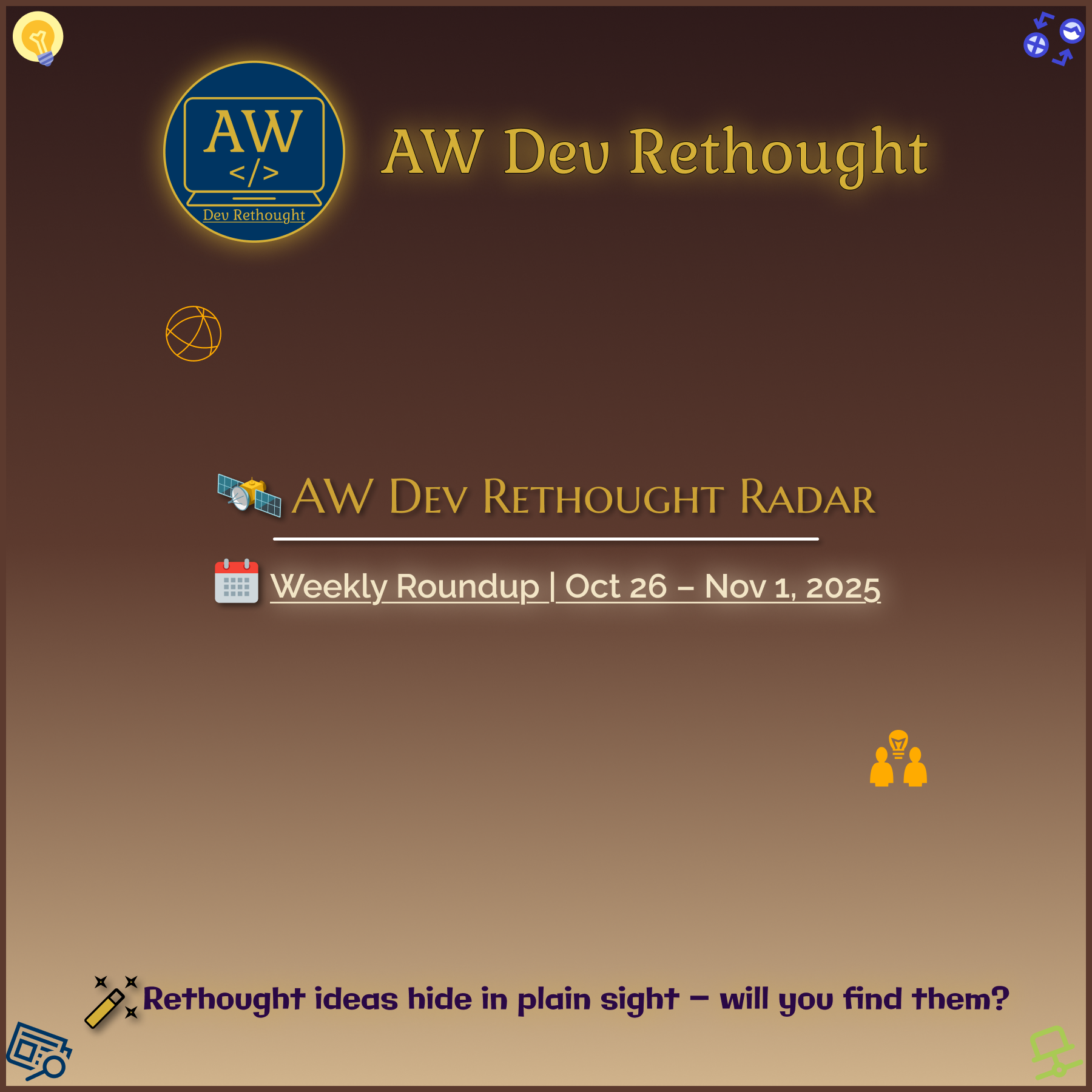 AW Dev Rethought Radar | Oct 26 – Nov 1, 2025