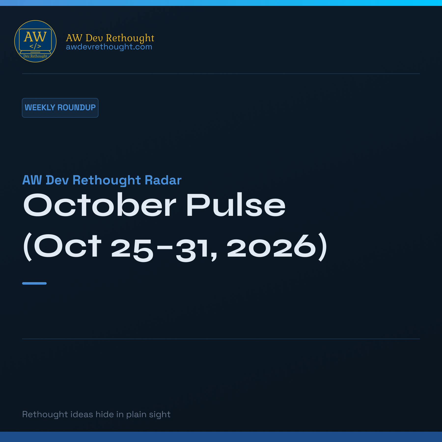 AW Dev Rethought Radar | October Pulse (Oct 25–31, 2026)