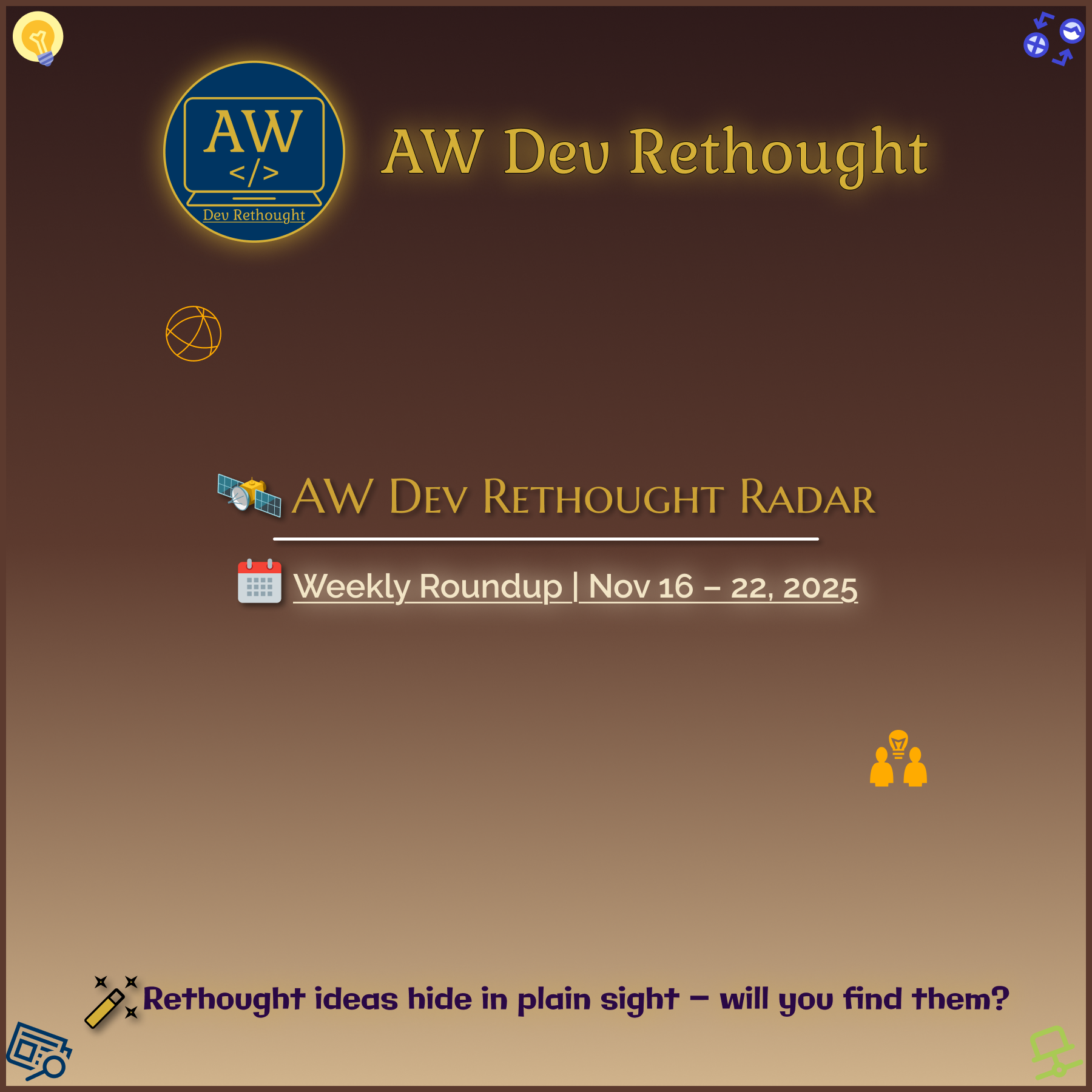 AW Dev Rethought Radar | Nov 16 – 22, 2025