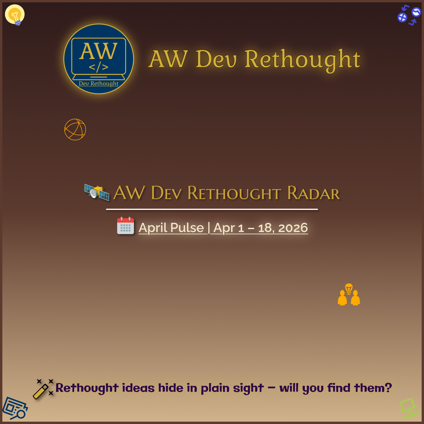 AW Dev Rethought Radar | April Pulse (Apr 1–18, 2026)