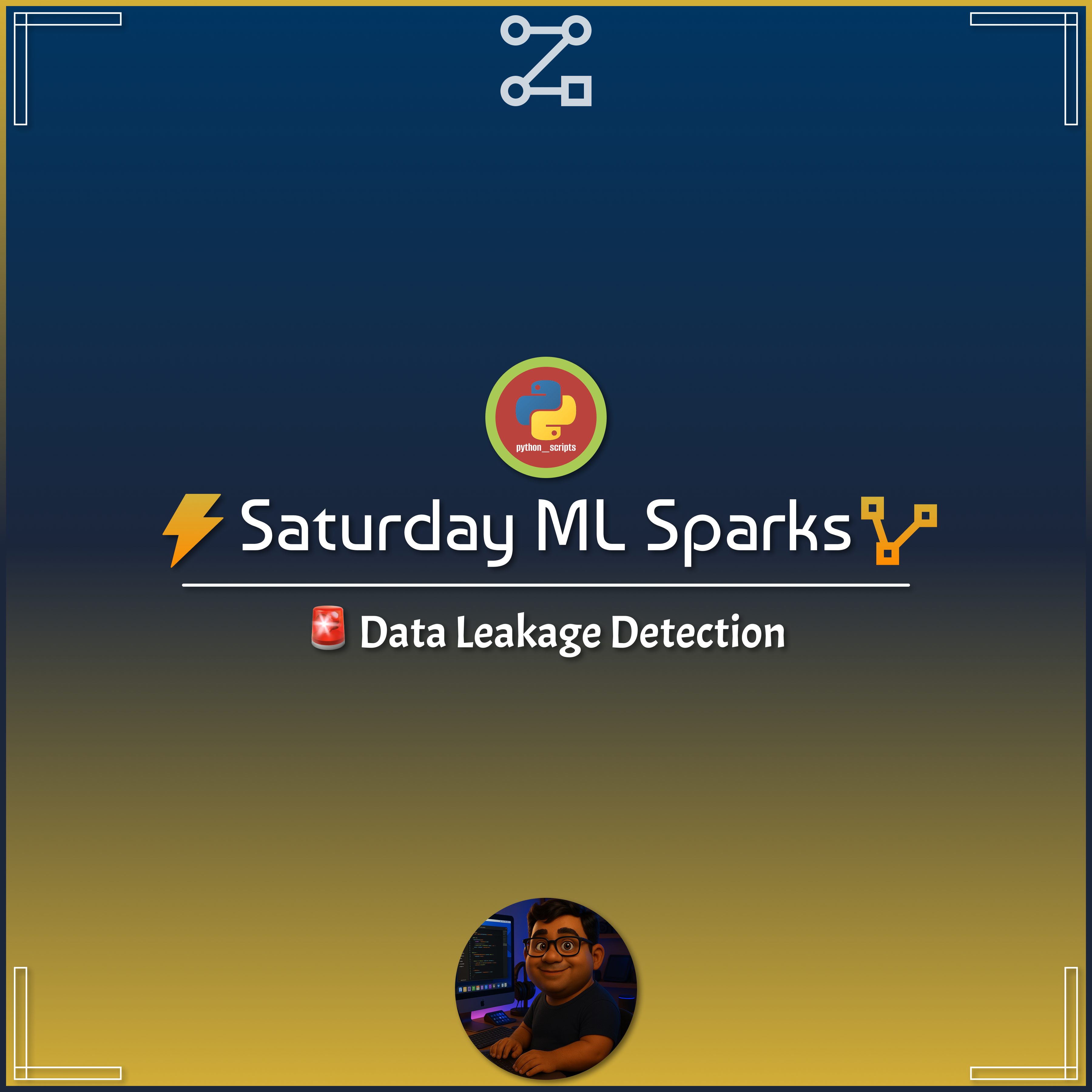 ⚡️ Saturday ML Spark – 🚨 Data Leakage Detection