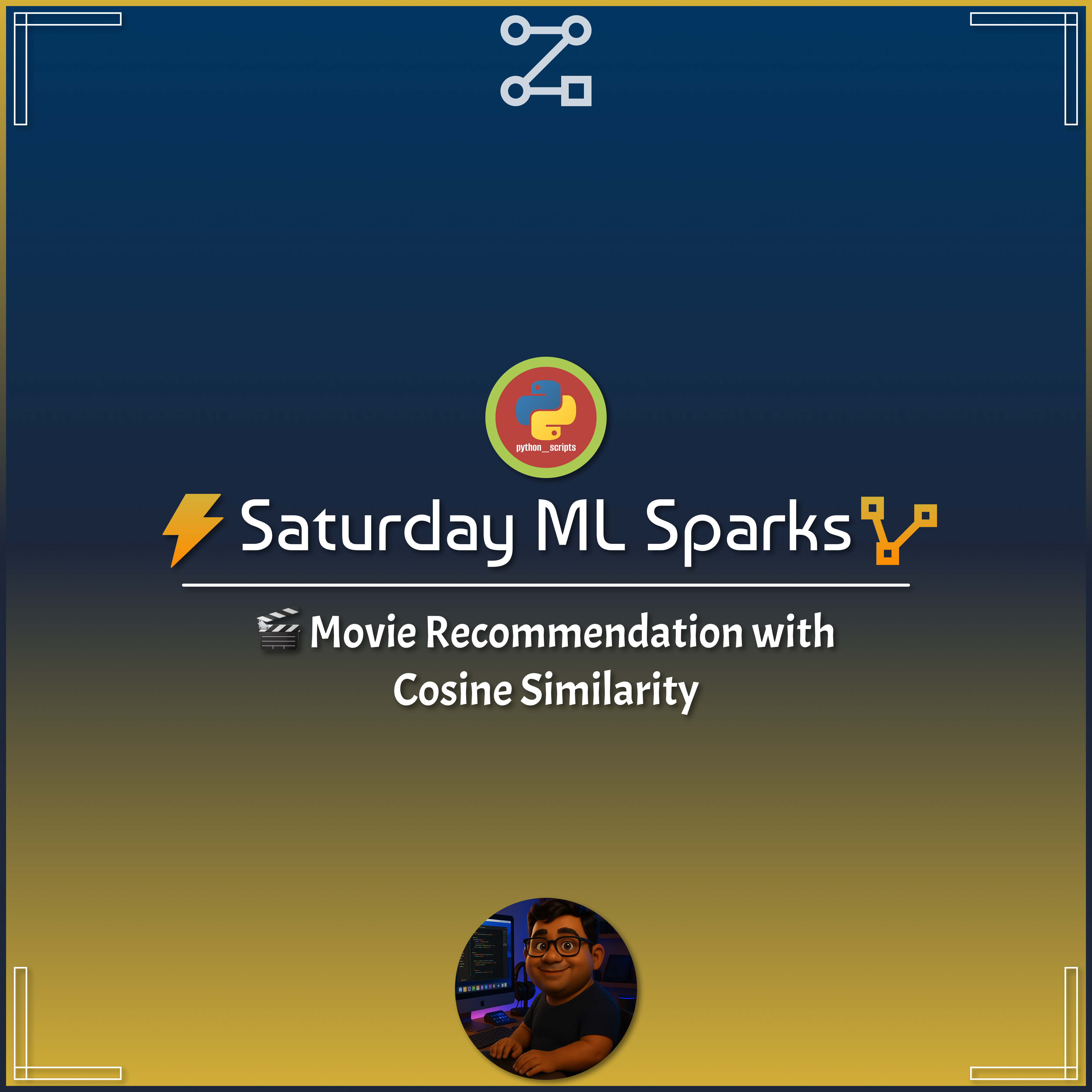 ⚡️ Saturday ML Sparks – 🎬 Movie Recommendation with Cosine Similarity